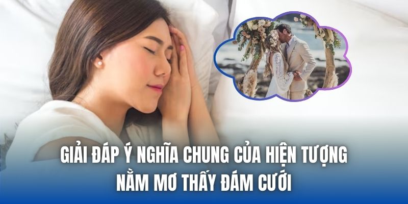 Giải đáp ý nghĩa chung của hiện tượng nằm mơ thấy đám cưới