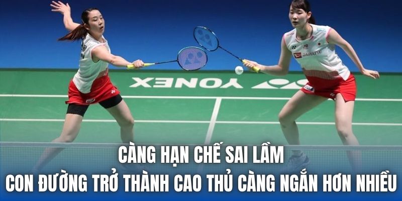 Càng hạn chế sai lầm, con đường trở thành cao thủ càng ngắn hơn nhiều