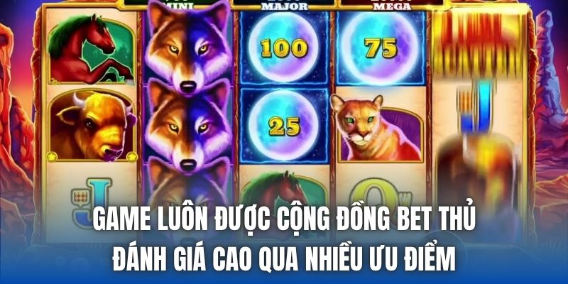 Game luôn được cộng đồng bet thủ đánh giá cao qua nhiều ưu điểm