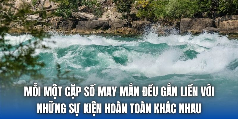Mỗi một cặp số may mắn đều gắn liền với những sự kiện hoàn toàn khác nhau